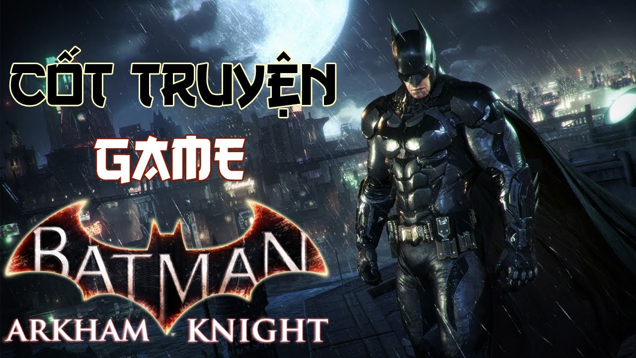 batman arkham knight สนุกไหม Update Cốt truyện Game | Batman: Arkham Knight