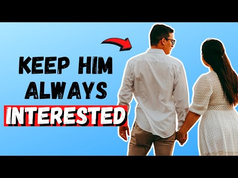 How To Keep Him Interested Psychology