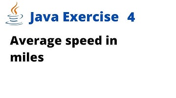 Java Exercise 4 - Average speed in miles