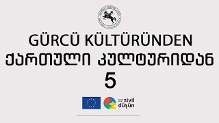 Gürcü Kültüründen - ქართული კულტურიდან - 5