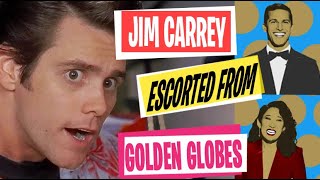 Jim Carrey escorted out of the Golden globes!