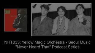 Never Heard That: NHT033 - YMO - Seoul Music