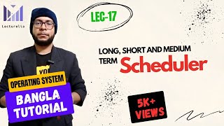 (Part-1.17) Long, Short and Medium Term Scheduler - Part3 | OS Bangla Tutorial