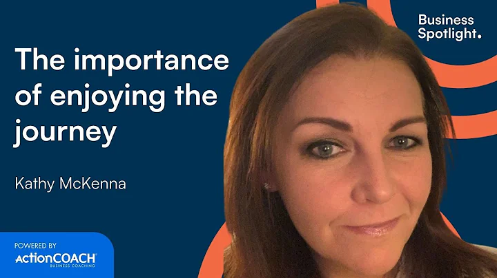 THE IMPORTANCE OF ENJOYING THE JOURNEY | With Kathy McKenna | The Business Spotlight