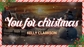 Kelly Clarkson - You for christmas (Lyrics)
