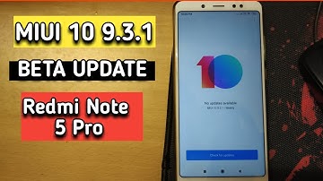 MIUI 10 9.3.1 Global Beta UPDATE For Redmi Note 5 Pro