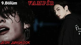 Jeon Jungkook Hayal Et. Vampi̇r 9.Bölüm