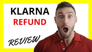 🔥 Klarna Refund Review: Pros and Cons