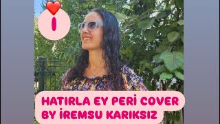 Hatırla Ey Peri Cover By İremüzikofficial (Official Cover Video)