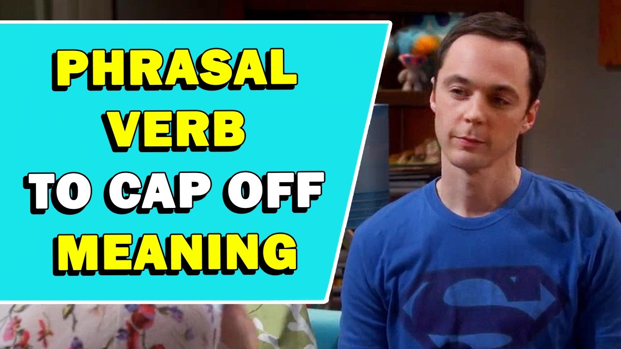 Cap Is Off Phrasal Verb 'To Cap Off' Meaning - YouTube