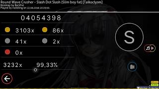 Osutaiko N1Doking Round Wave Crusher - Slash Dot Slash Taikoclysm Hdhr 99.33% Fc 672Pp
