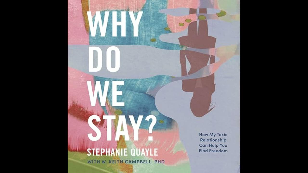 Why Do We Stay?: How My Toxic Relationship Can Help You Find Freedom by Stephanie Quayle Why Do We Stay?: How My Toxic Relationship Can Help You Find Freedom by Stephanie Quayle