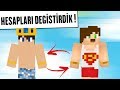 BUGRAAK İLE MİNECRAFT HESAPLARIMIZI DEĞİŞTİRDİK !