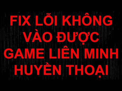 FIX LỖI MÀN HÌNH ĐEN QUAY TRÒN KHI VÀO GAME LIÊN MINH 2022