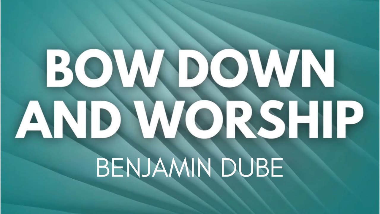 Bow Down and Worship Him - Benjamin Dube (Instrumental with Lyrics) - YouTube