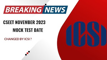 CSEET November 2023 Mock Test date Changed by ICSI ! Official Notification by ICSI