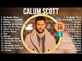 C a l u m S c o t t Full Album 2023 ~ Top 10 Best Songs ~ Greatest Hits