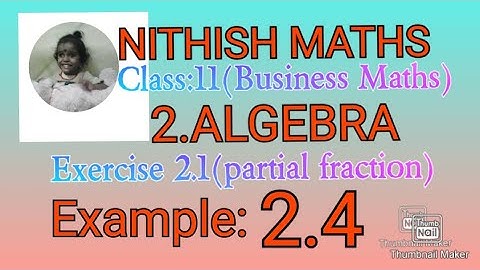 Class:11(Business Maths)Ch.2.Algebra, Example 2.4, partial fraction-Type II