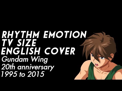 Rhythm Emotion TV Size English cover (Gundam Wing) (20th anniversary 1995 - 2015)