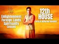 12th House & its Lord's placement in different Houses - Enlightenment, Losses, Foreign Lands