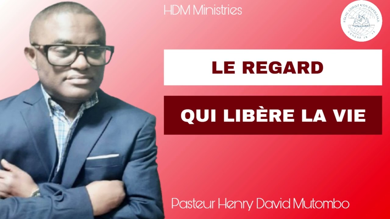 Le regard qui libère la vie. - Pasteur Henry David Mutombo