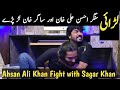 Ahsan ali khan  sagar khan fight while dilri luti  rohi  suristaan music