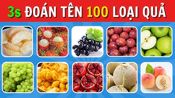 Đoán Tên 100 Loại Trái Cây Trong 3 Giây – Bạn Có Là 