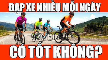 Đạp xe nhiều mỗi ngày có tốt không?