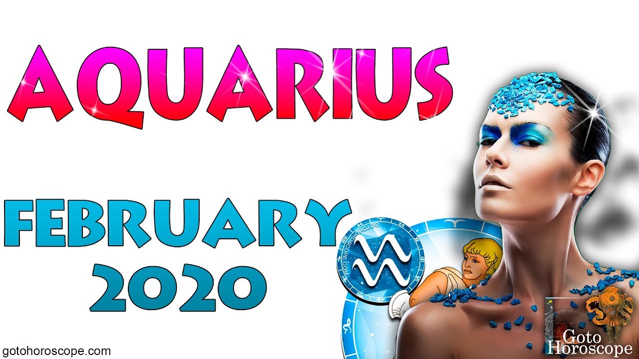 AQUARIUS February 2020 Horoscope ♒ GoToHoroscope YouTube