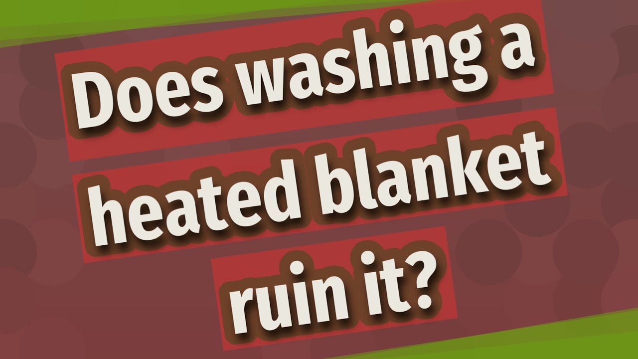 Does washing a heated blanket ruin it? YouTube
