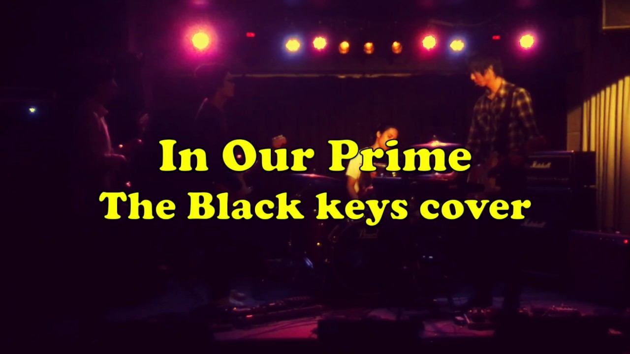 In Our Prime 【The Black Keys cover】 YouTube