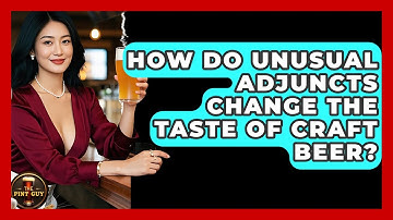 How Do Unusual Adjuncts Change The Taste Of Craft Beer? - The Pint Guy