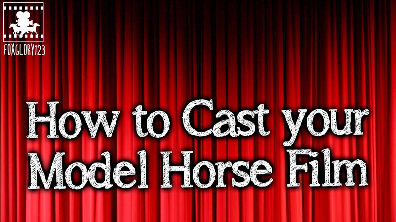 How To Cast Your Film Model Horse Filmmaking YouTube
