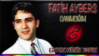 Fatih Aybers-Canımcığım