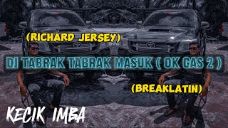 KECIK IMBA - Dj Tabrak Tabrak Masuk ( Ok Gas 2 ) | Break Latin Remix