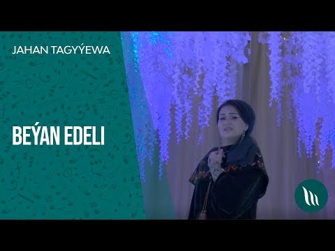 Jahan Tagyýewa - Beýan edeli | 2019