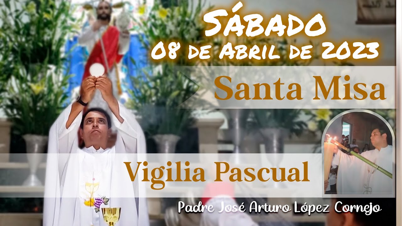 ✅ MISA DE HOY sábado de gloria 08 de Abril 2023 - Padre Arturo Cornejo