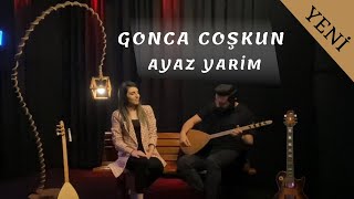 Gonca COŞKUN ~ Ayaz Yarim YENİ AKUSTİK