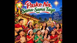 PASKO NA, SAMA-SAMA TAYO 🎄❤️ | Bagong Christmas Song 2026 | Masayang Awiting Pamasko Pinoy PASKO NA, SAMA-SAMA TAYO 🎄❤️ | Bagong Christmas Song 2026 | Masayang Awiting Pamasko Pinoy
