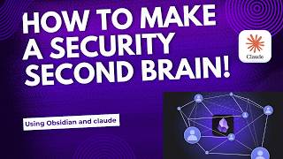 How to make a Security Second Brain! (Obsidian and Claude Integration)