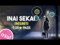 7.25⭐ Inai Sekai [Regret] pass (osu!)