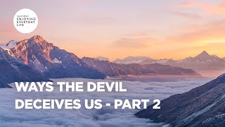 Ways the Devil Deceives Us - Pt 2 | Enjoying Everyday Life | Joyce Meyer