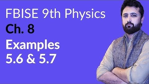9th Class Physics Federal Board, Ch 8 - 9th Physics Example 8.6.and 8.7- 9th Physics FBISE