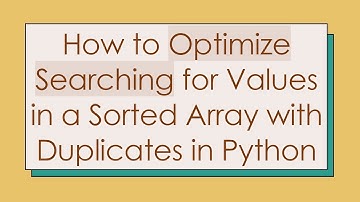 How to Optimize Searching for Values in a Sorted Array with Duplicates in Python