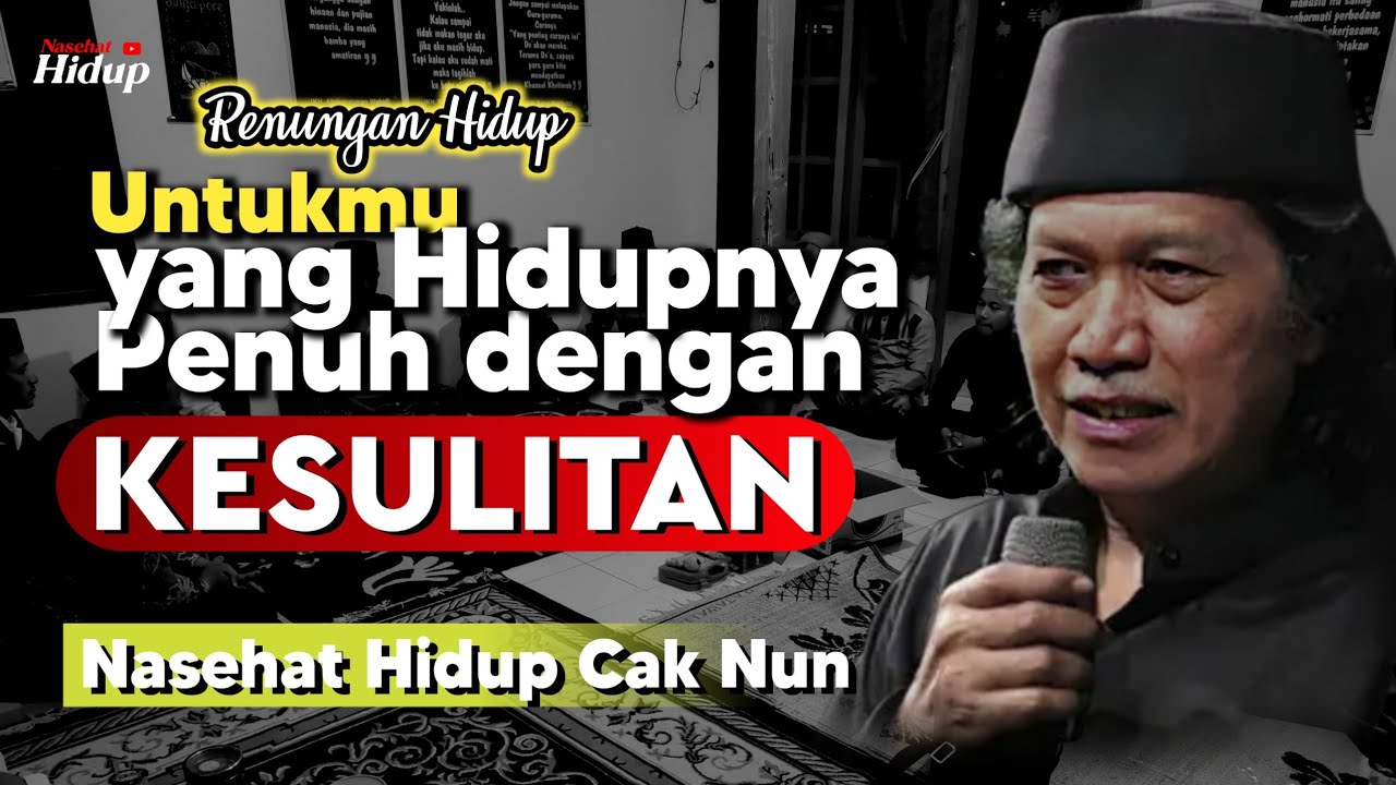 Untukmu Yang Hidupnya Penuh Kesulitan - Nasehat Hidup Cak Nun