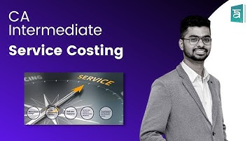 CA Intermediate | Chapter 12: Service Costing | Cost & Management Accounting | Arjun