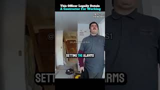 This Officer Legally Detain A Contractor For Working