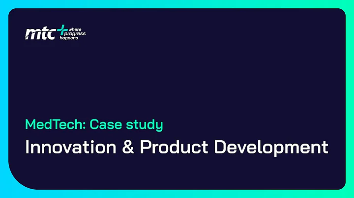 From idea to impact: How MTC accelerates MedTech innovation & sustainable product development