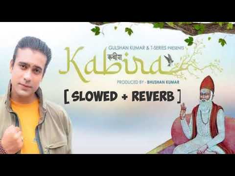 Jubin Nautiyal - Kabira (कबीर दोहे) ( Slowed+Reverb ) 🎧💯 Full Audio - Jubin nautiyal kabira lofi
