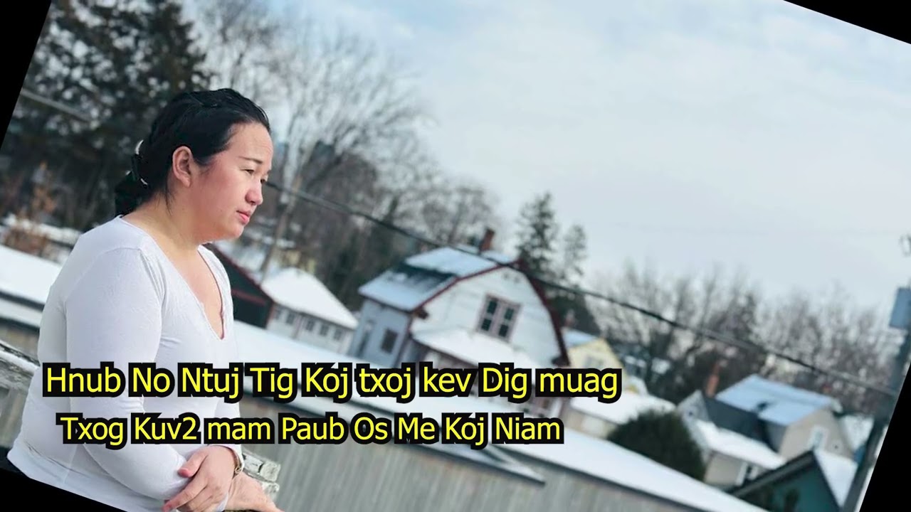 Hnub No Ntuj Tig Koj Txoj Kev Dig Muag Txog Kuv2 Mam Paub Os Me Koj Niam 2/24/2026.